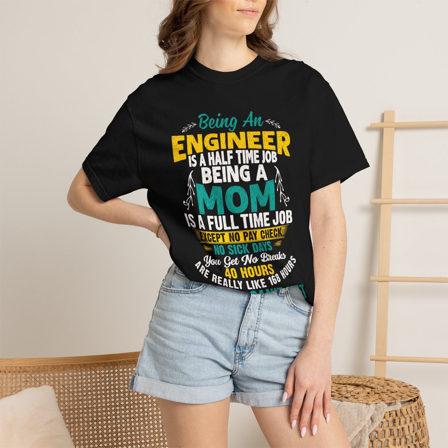 Sarcastic Being An Engineer Is A Half Time Job  Motherhood Unconditional Love Responsibility Multitasking Unisex Heavy Cotton T-Shirt