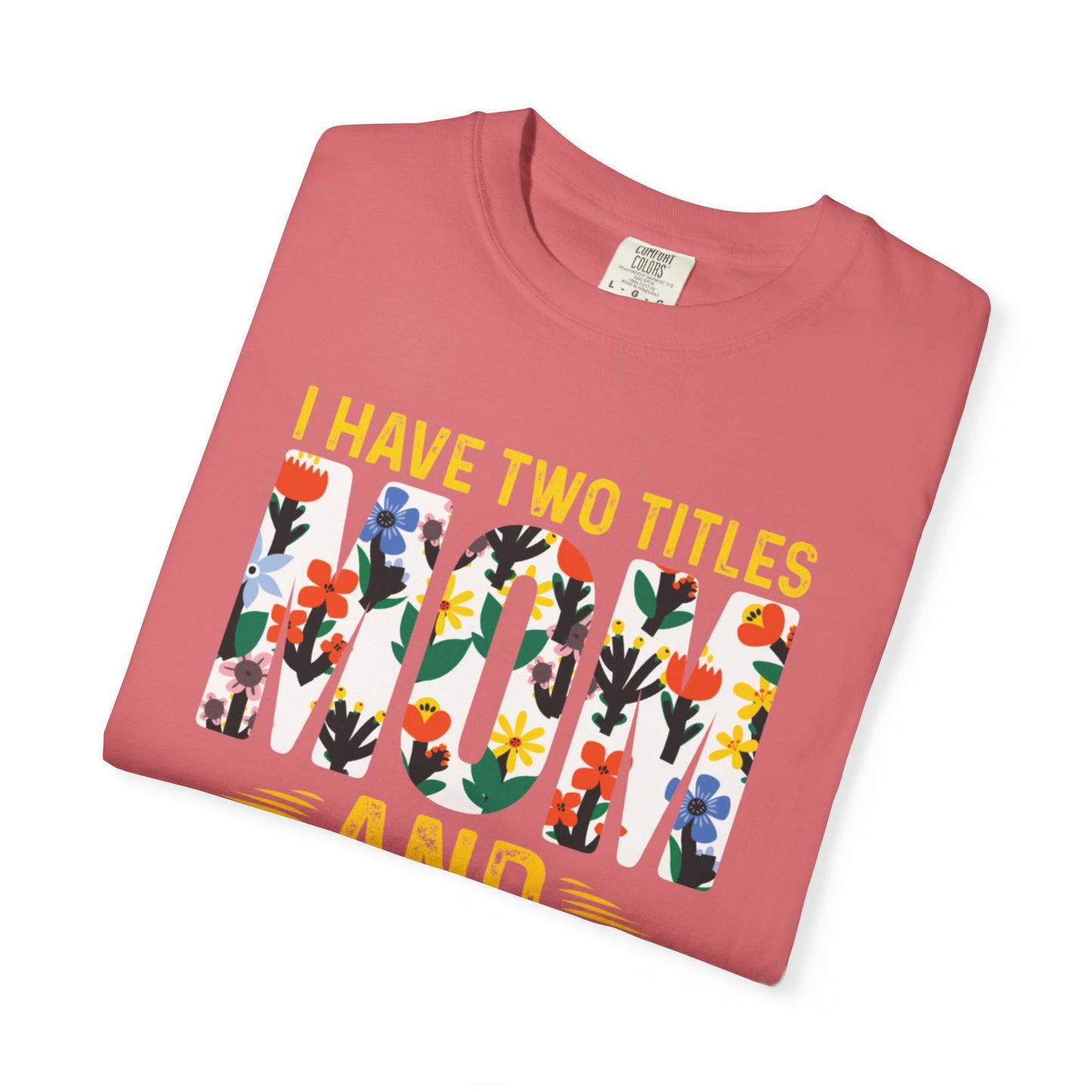 Funny I Have Two Tittles Mom And Engineer Mom And Engineer Engineer Engineer Mama Empowered Mother Engineer STEM Mom Unisex Heavy Cotton T-Shirt