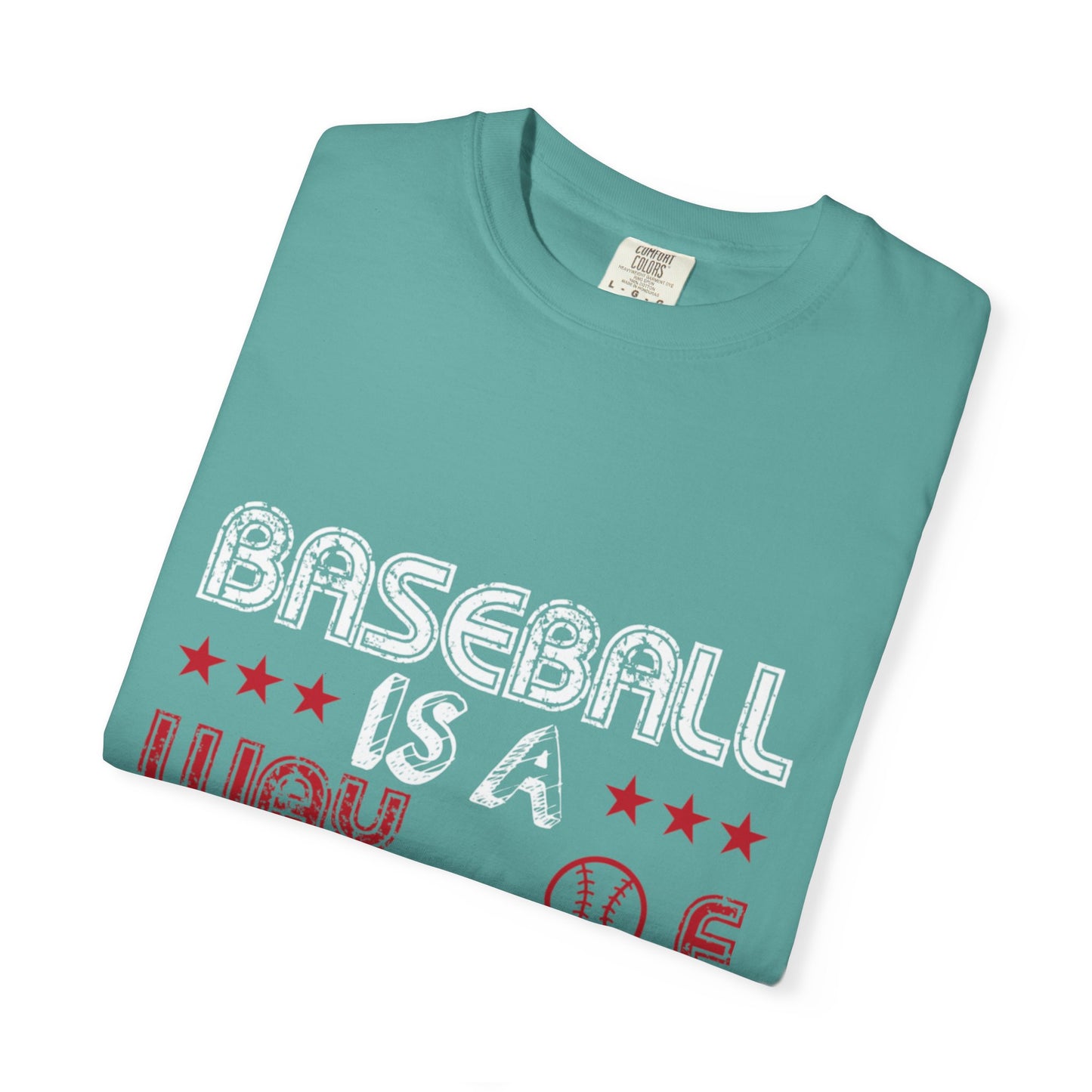 Funny Baseball Is A Way Of Life Sarcastic Deep Love Happiness Passion Baseball lovers Sports Preference Unisex Heavy Cotton T-Shirt