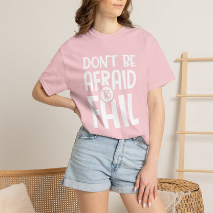 Motivational Don’t Be Afraid To Fail Hard Work Rise Above Positivity Determination Progress Dedication Unisex Heavy Cotton T-Shirt