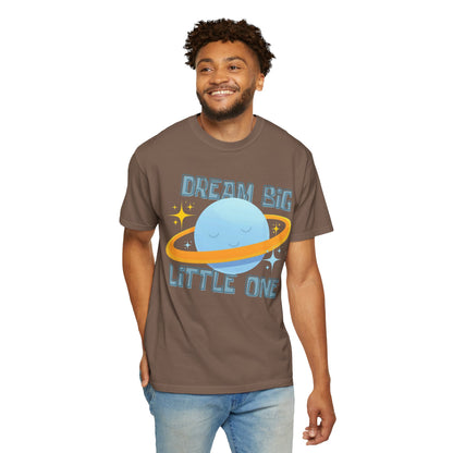 Dream Big Little One - Unisex Garment-Dyed T-shirt