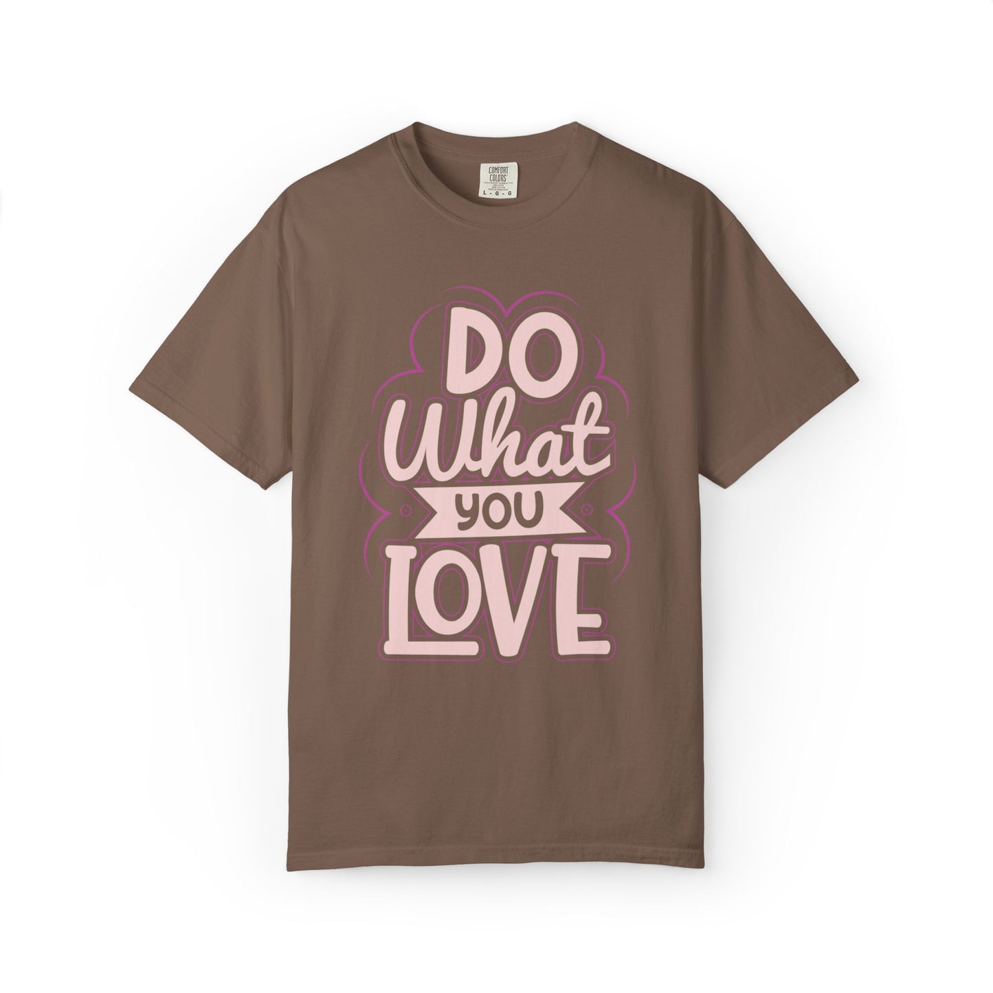 Do What You Love Motivational Tee Passion Personal Growth Interest Hobby Unisex Heavy Cotton T-Shirt