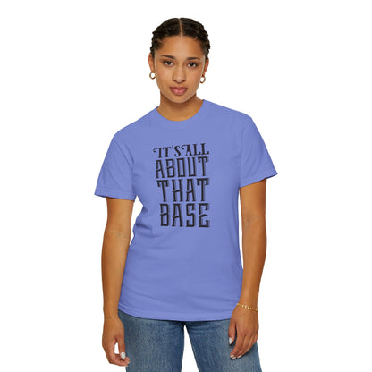 It’s All About That Base Excitement Tee Nonstop Fandom Endless Love Devotion Unisex Heavy Cotton T-Shirt