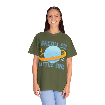 Dream Big Little One - Unisex Garment-Dyed T-shirt