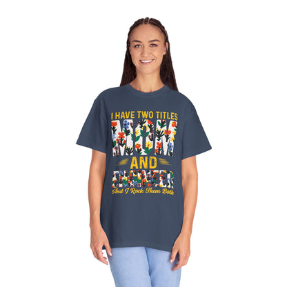 Funny I Have Two Tittles Mom And Engineer Mom And Engineer Engineer Engineer Mama Empowered Mother Engineer STEM Mom Unisex Heavy Cotton T-Shirt