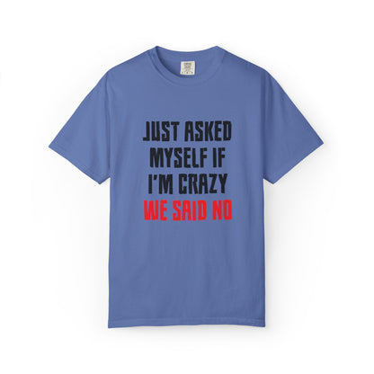 Just Asked Myself If I’M Crazy We Said No Funny Tee Self-Doubt Humourous Mental Stability Sarcastic Unisex Heavy Cotton T-Shirt