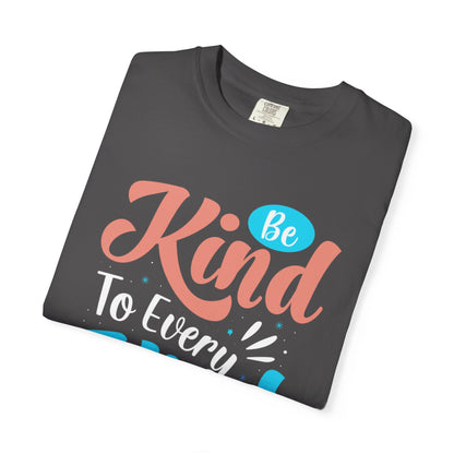 Motivational Be Kind To Every Kind Positive Affirmation Tee Heartfelt Advice Inspirational Words Unisex Heavy Cotton T-Shirt