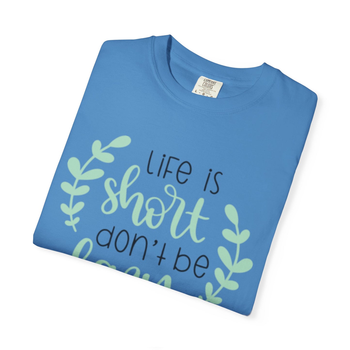 Life Is Short Don’t Be Lazy Adventure Tee Enthusiasm Cherish Moments Positivity Unisex Heavy Cotton T-Shirt
