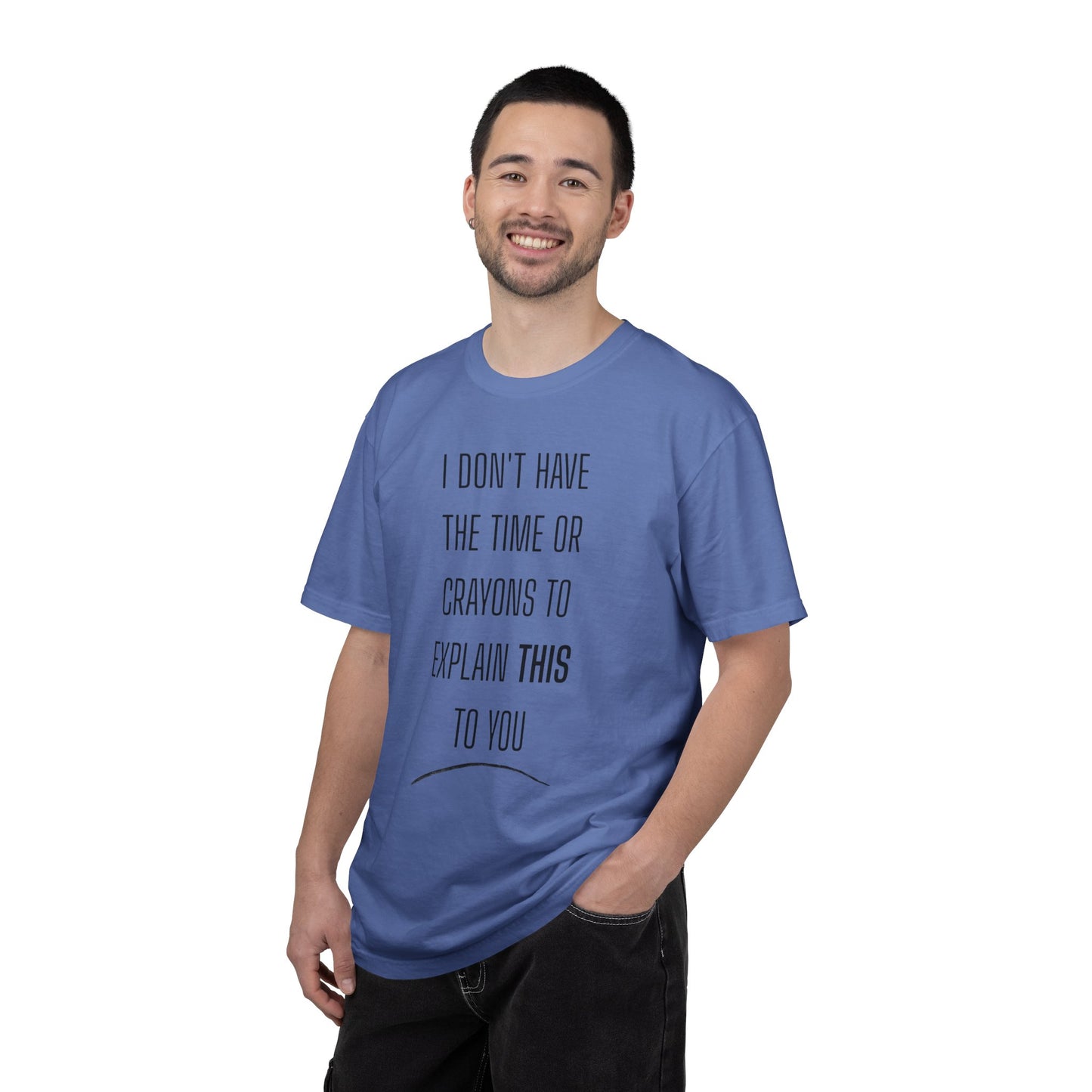 I Don't Have Time - Unisex Garment-Dyed T-shirt