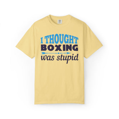 Funny I Thought Boxing Was Stupid Playful Sarcastic Boxing Ring Personal Preference Unisex Heavy Cotton T-Shirt