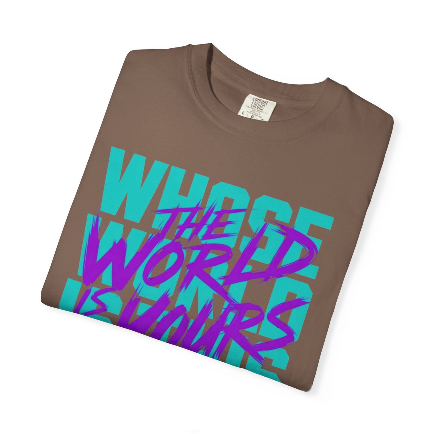 The World Is Yours Unisex Garment-Dyed T-shirt