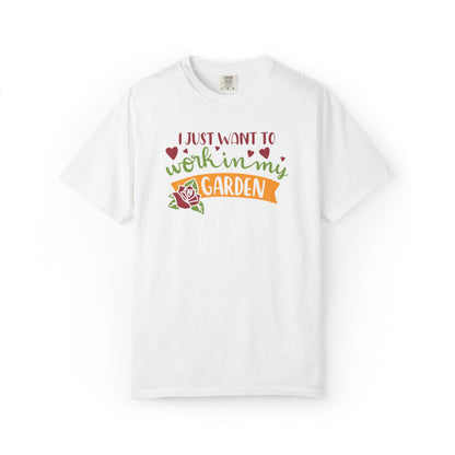 I Just Want To Work In My Garden Plant Enthusiasts Flower Lovers Tee Green Therapy Gardener Leafy Love Unisex Heavy Cotton T-Shirt