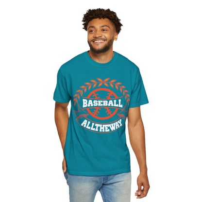 Funny Baseball All The Way Athletic Sarcastic Enthusiasm Pitcher Fastball Sports Loyalty  Unisex Heavy Cotton T-Shirt