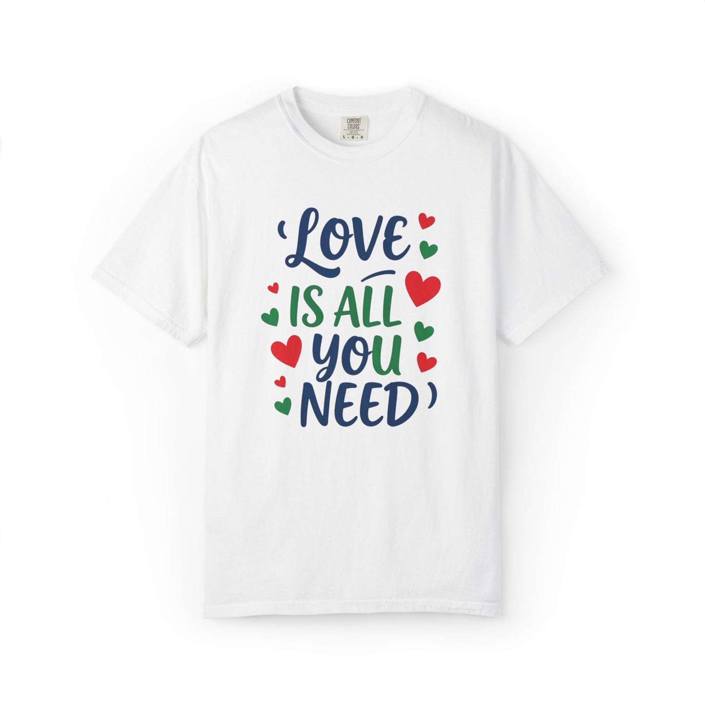 Love is all you need - Unisex Garment-Dyed T-shirt