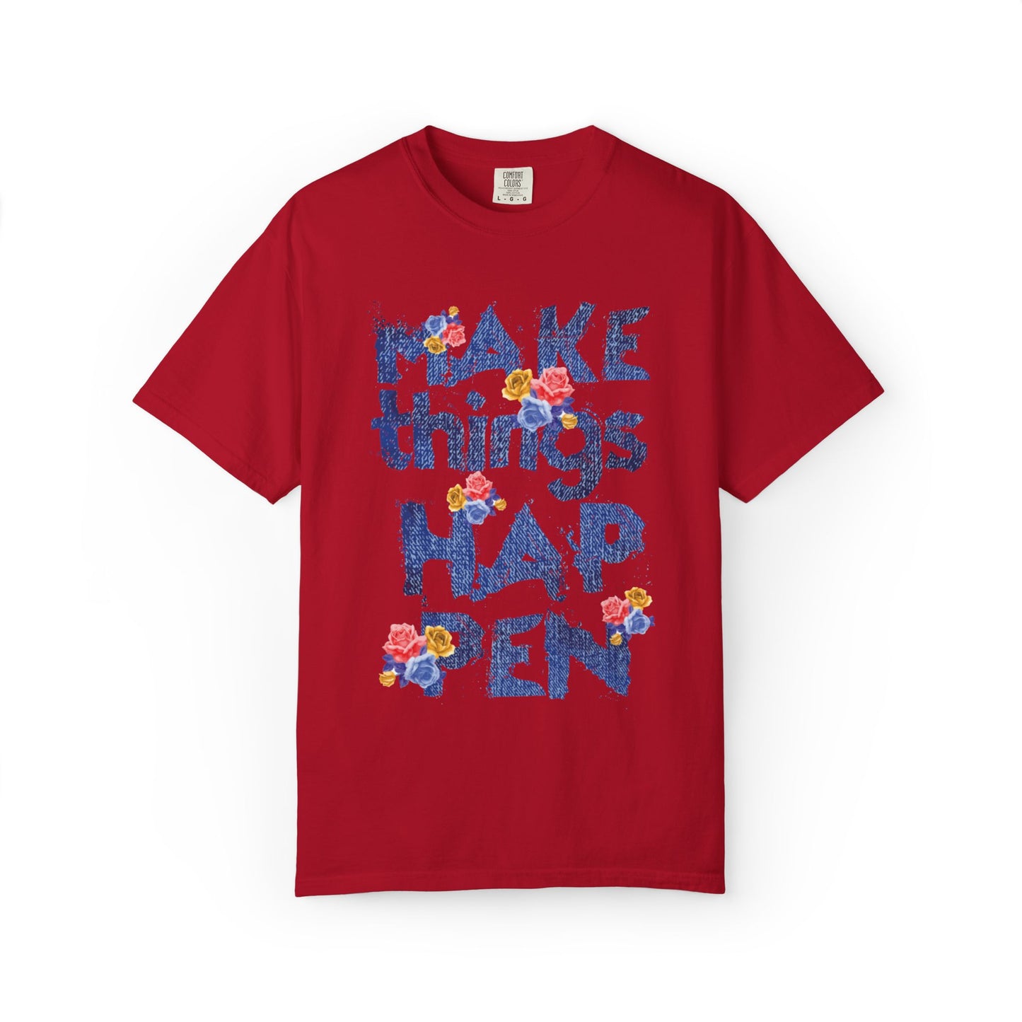 Make Things Happen Positivity Optimism Trendy Tee Mindset Gratitude Empathy Support Courage Unisex Heavy Cotton T-Shirt