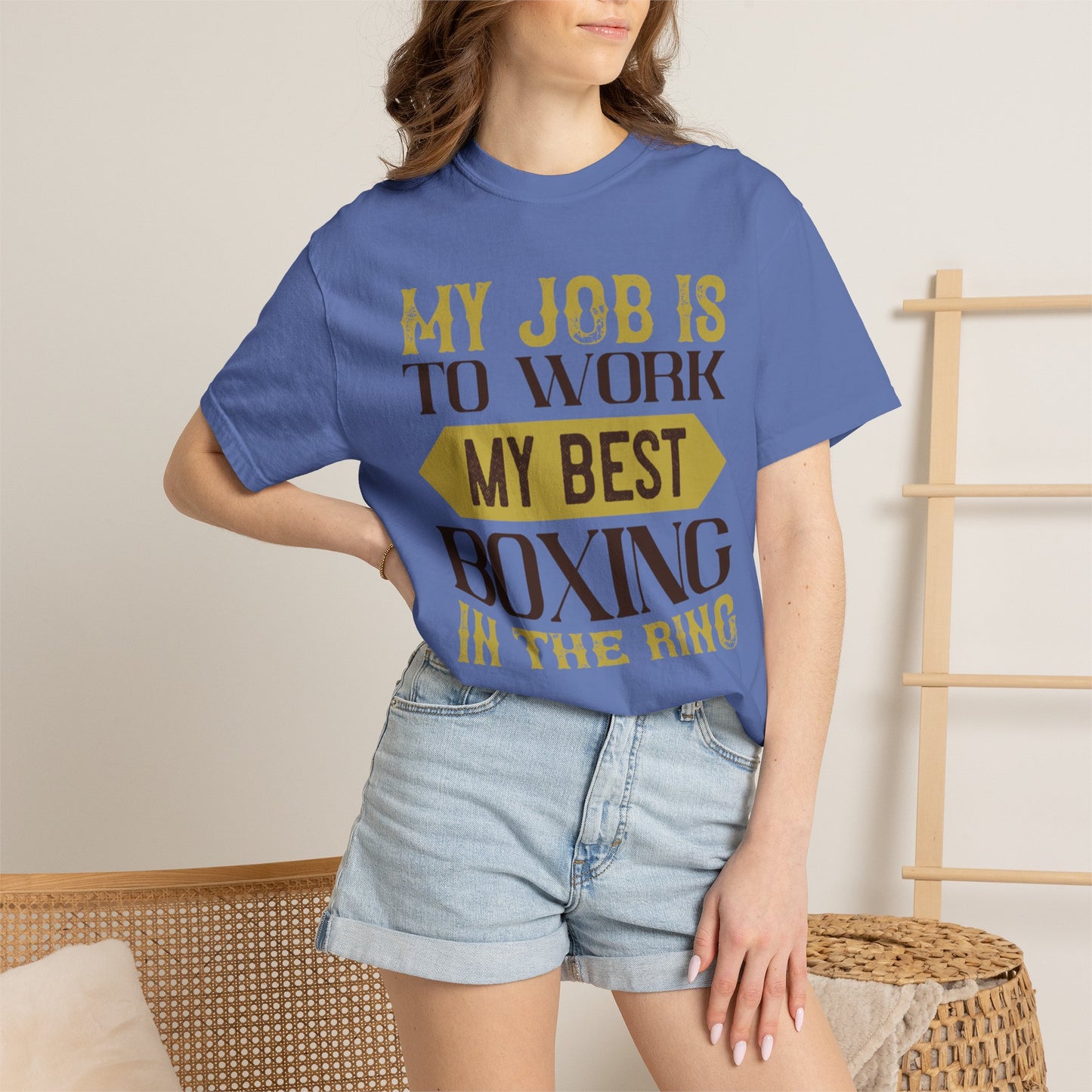 Motivational My Job Is To Work My Best Boxing In The Ring Boxing Enthusiast Boxing Ring Strength Training Unisex Heavy Cotton T-Shirt