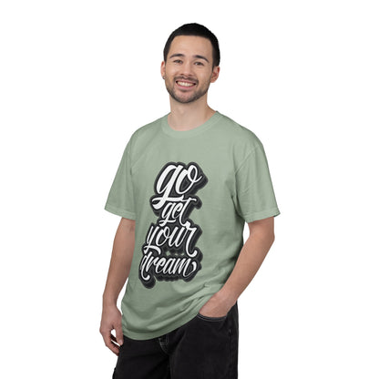 Go Get Your Dream Achieve Inspiration Tee Optimism Persistence Hard Work Unisex Heavy Cotton T-Shirt
