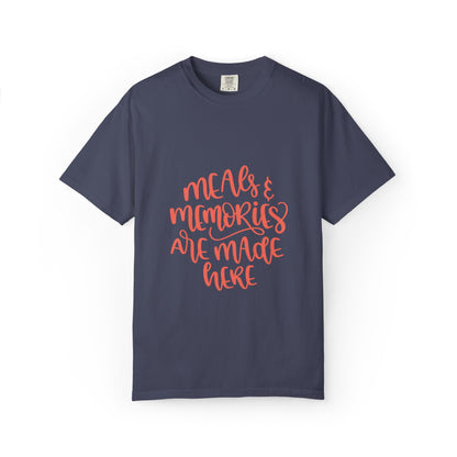 Meals & Memories Are Made Here Chapters Of Life Precious Moments Tee Recollections Meaningful Experiences Nostalgia Unisex Heavy Cotton T-Shirt