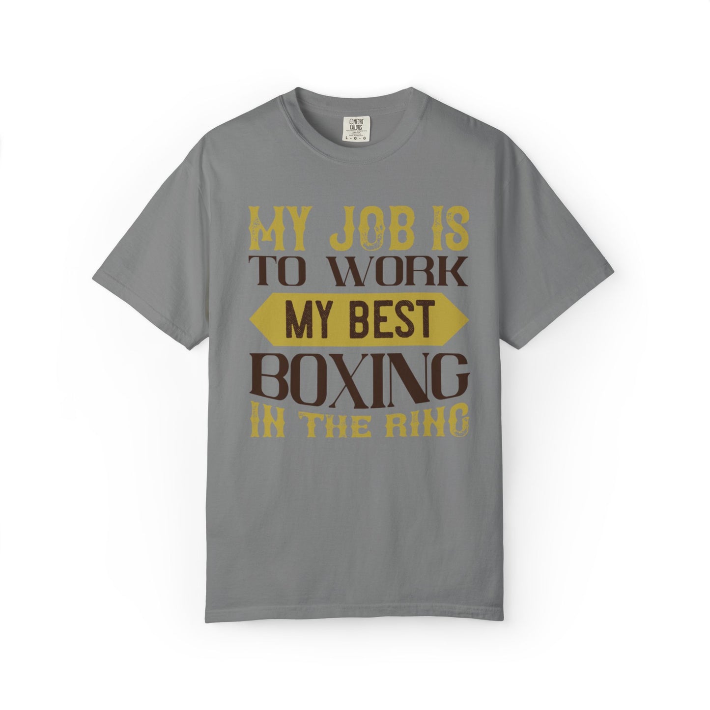Motivational My Job Is To Work My Best Boxing In The Ring Boxing Enthusiast Boxing Ring Strength Training Unisex Heavy Cotton T-Shirt