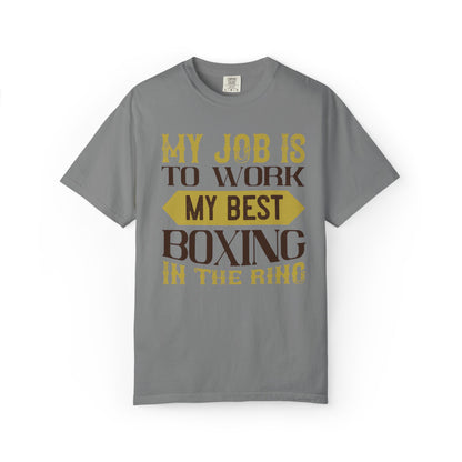 Motivational My Job Is To Work My Best Boxing In The Ring Boxing Enthusiast Boxing Ring Strength Training Unisex Heavy Cotton T-Shirt