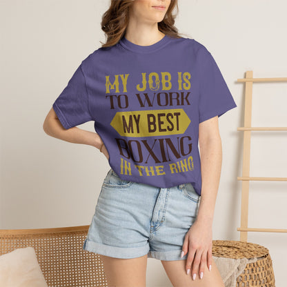 Motivational My Job Is To Work My Best Boxing In The Ring Boxing Enthusiast Boxing Ring Strength Training Unisex Heavy Cotton T-Shirt