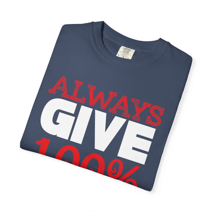Always Give 100% Keep Trying Determination Success Tee Hard Work Unstoppable Unisex Heavy Cotton T-Shirt