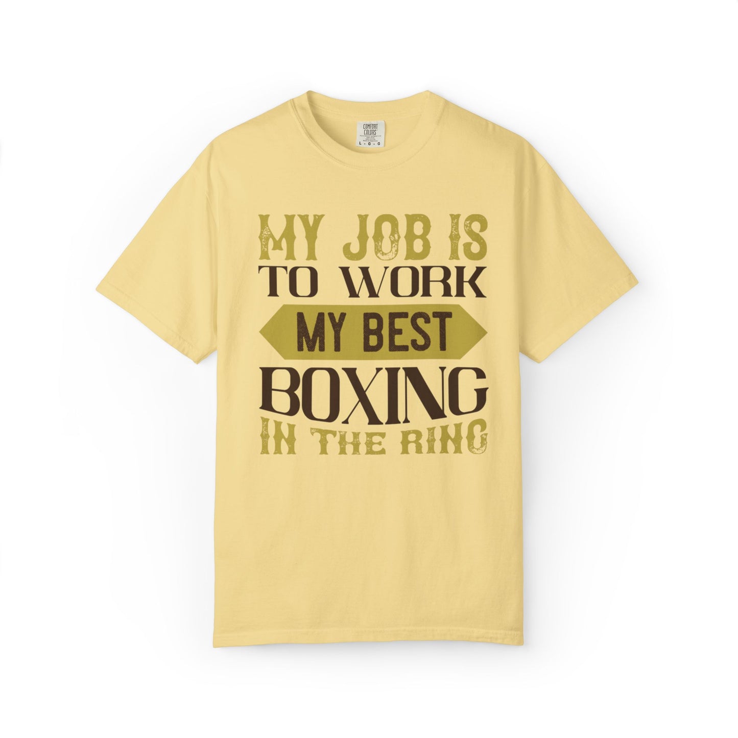 Motivational My Job Is To Work My Best Boxing In The Ring Boxing Enthusiast Boxing Ring Strength Training Unisex Heavy Cotton T-Shirt