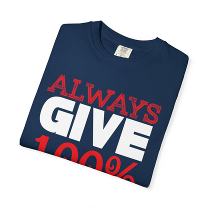 Always Give 100% Keep Trying Determination Success Tee Hard Work Unstoppable Unisex Heavy Cotton T-Shirt