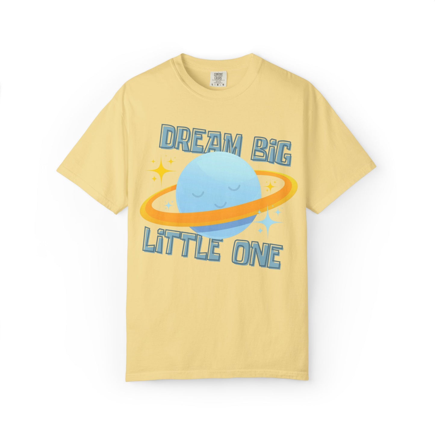 Dream Big Little One - Unisex Garment-Dyed T-shirt