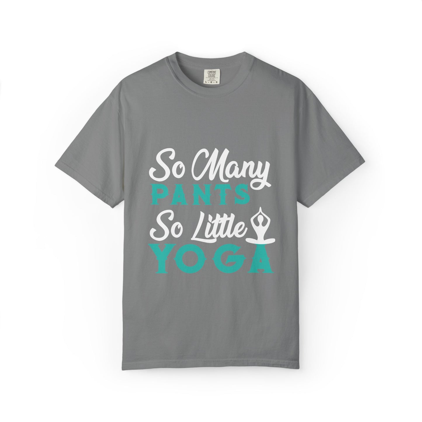 Funny So Many Pants So Little Yoga Flexible Fashion Wardrobe Yoga Pose Lotus Leggings Unisex Heavy Cotton T-Shirt