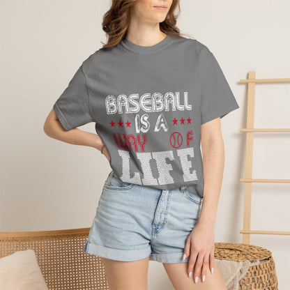 Funny Baseball Is A Way Of Life Sarcastic Deep Love Happiness Passion Baseball lovers Sports Preference Unisex Heavy Cotton T-Shirt