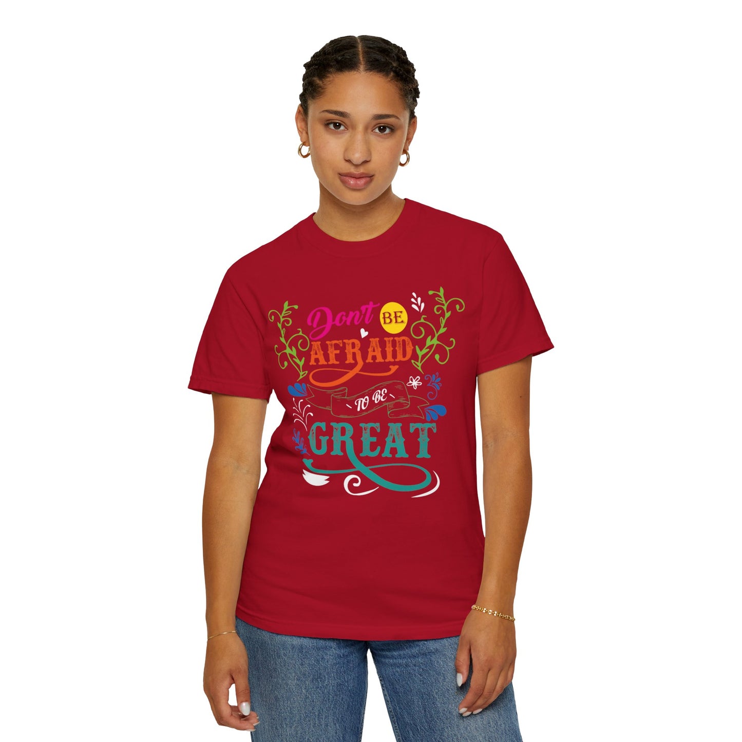 Motivational Don’t Be Afraid To Be Great Hard Work Rise Above Positivity Determination Progress Dedication Unisex Heavy Cotton T-Shirt