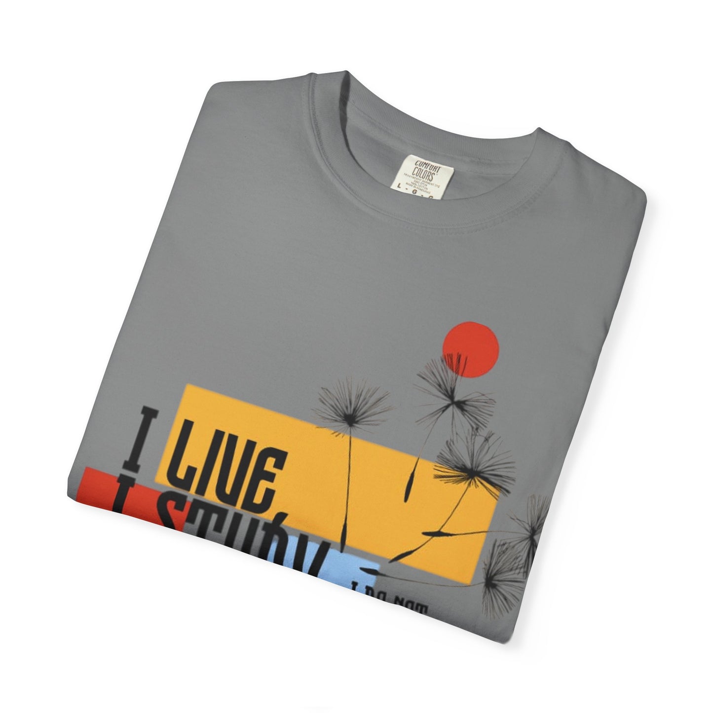 I Live I Study - Unisex Garment-Dyed T-shirt