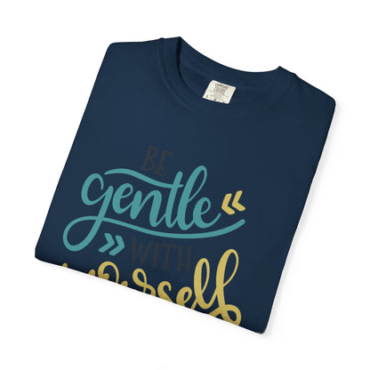 Be Gentle With Yourself Self-Love Motivation Tee Acceptance Personal Development Empowerment Unisex Heavy Cotton T-Shirt
