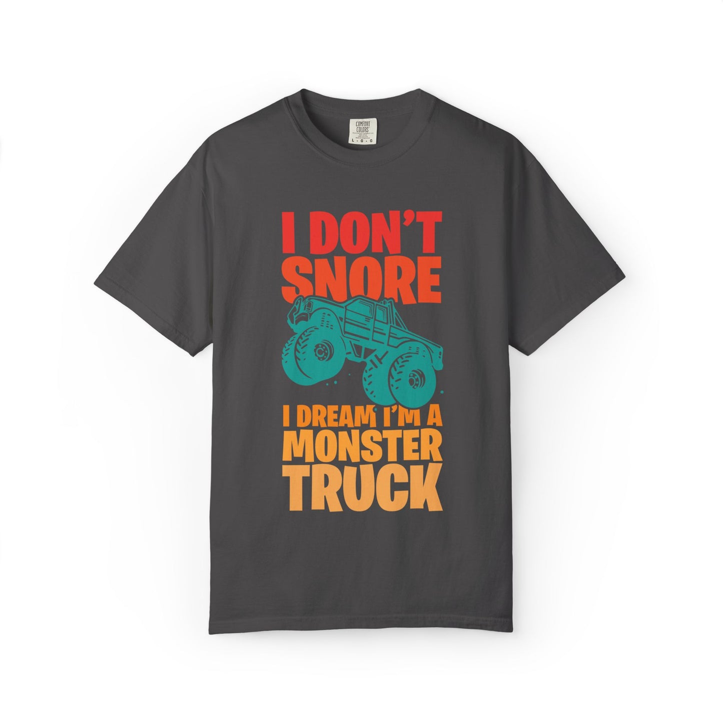Comic I Don’t Snore I Dream I Am A Monster Truck Heavy-Duty Power Sarcastic Big Wheels Truck Rough & Tough Unisex Heavy Cotton T-Shirt