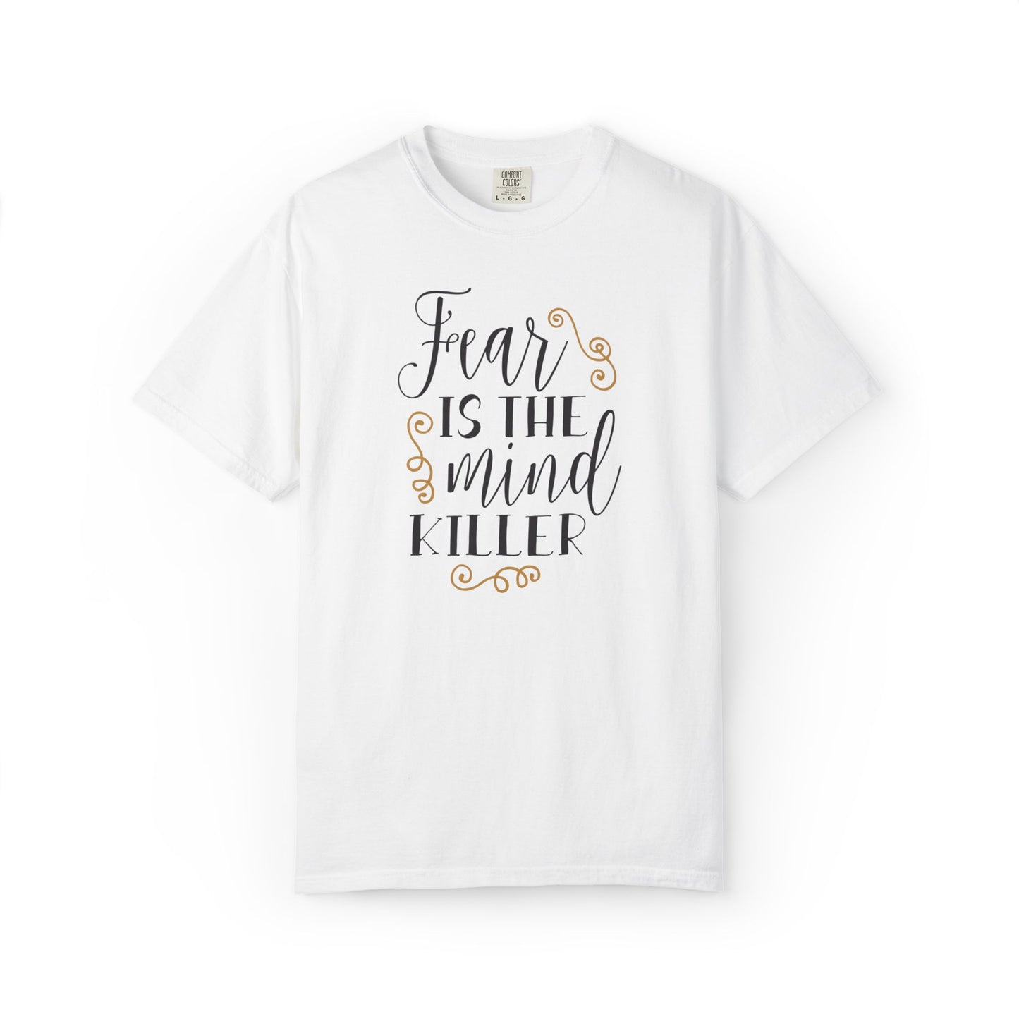 Fear Is The Mind Killer Brave Strength Inspiration Tee Positivity Self Confidence Unisex Heavy Cotton T-Shirt