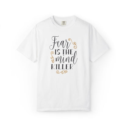Fear Is The Mind Killer Brave Strength Inspiration Tee Positivity Self Confidence Unisex Heavy Cotton T-Shirt