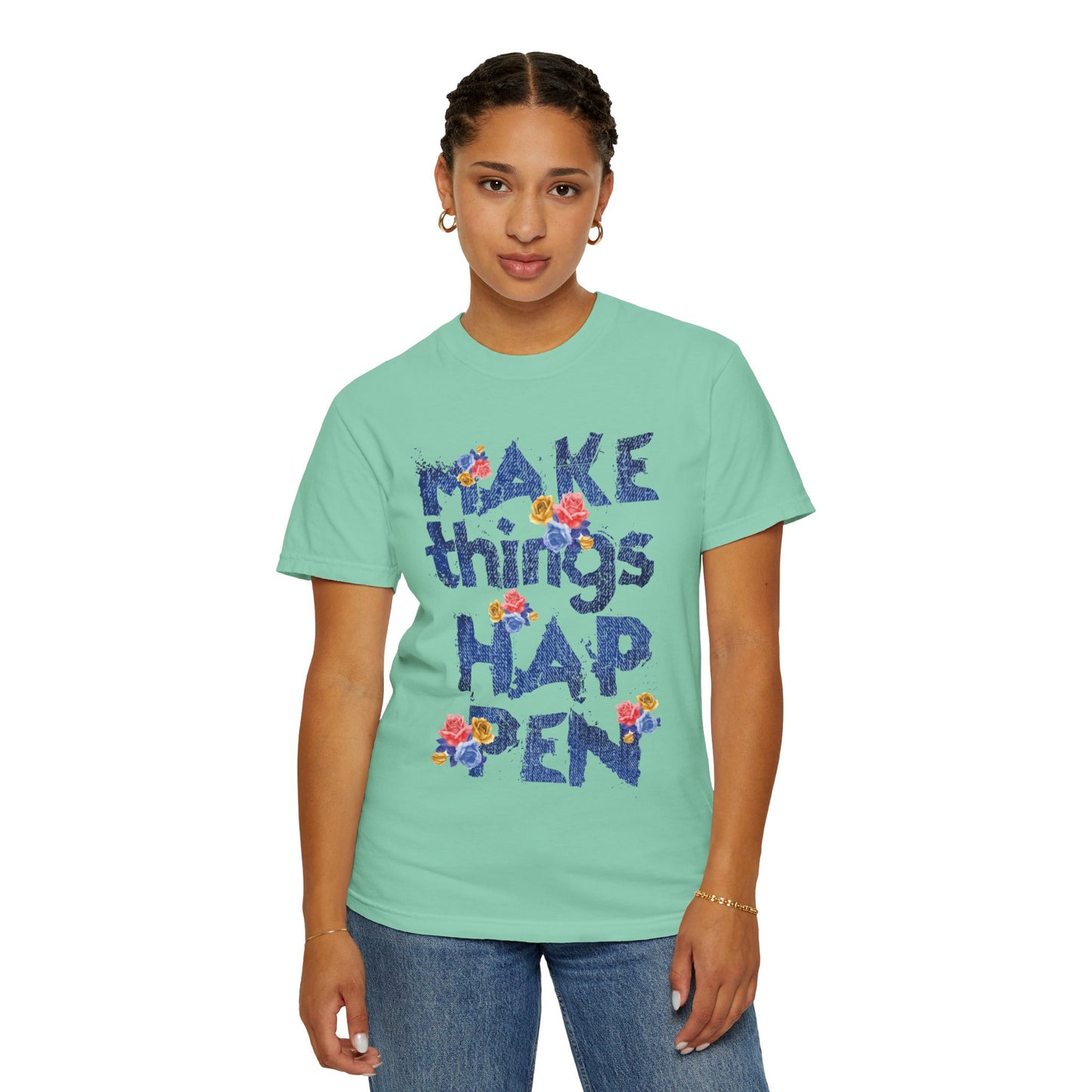 Make Things Happen Positivity Optimism Trendy Tee Mindset Gratitude Empathy Support Courage Unisex Heavy Cotton T-Shirt