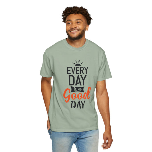Everyday Is A Good Day Positivity Optimism Trendy Tee Mindset Gratitude Empathy Unisex Heavy Cotton T-Shirt