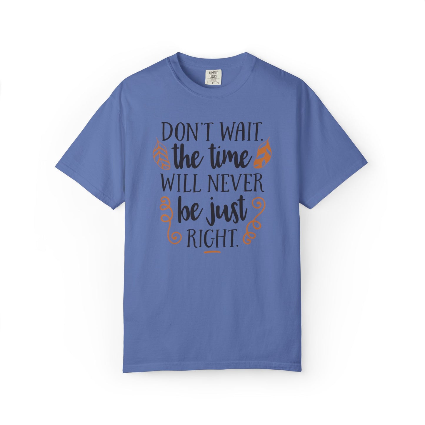 Don’t Wait The Time Will Never Be Just Finding Peace Trendy Tee Overcoming Challenges Stay Positive Trust The Process Unisex Heavy Cotton T-Shirt