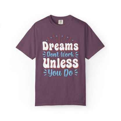 Dreams Don’t Work Unless You Do Trendy Tee Work Hard Empowerment Career Motivation Life goals  Inspiration Ambitious Unisex Heavy Cotton T-Shirt