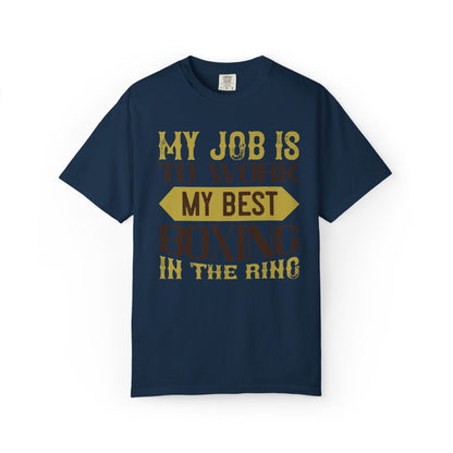 Motivational My Job Is To Work My Best Boxing In The Ring Boxing Enthusiast Boxing Ring Strength Training Unisex Heavy Cotton T-Shirt