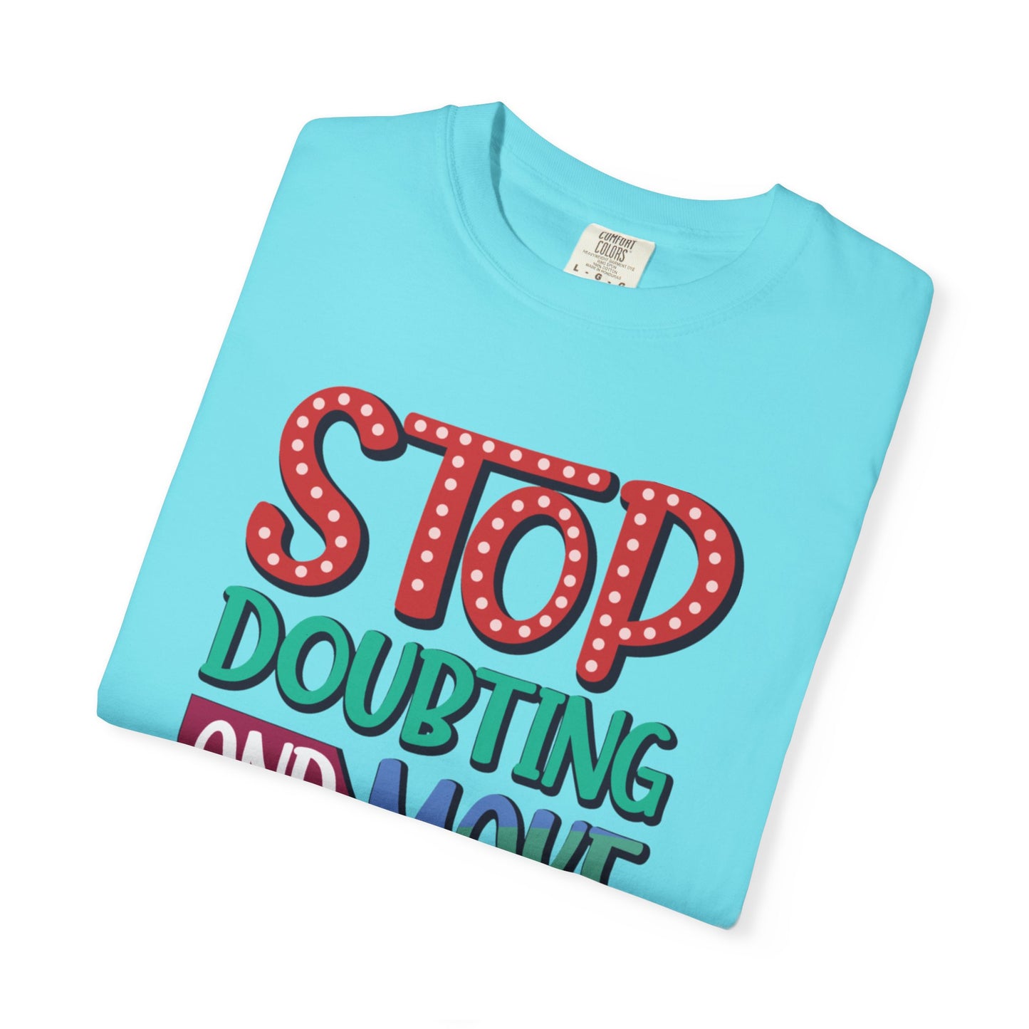 Stop Doubting And Make It Happen Mindfulness Adaptation Tee Positivity Letting Go Unisex Heavy Cotton T-Shirt