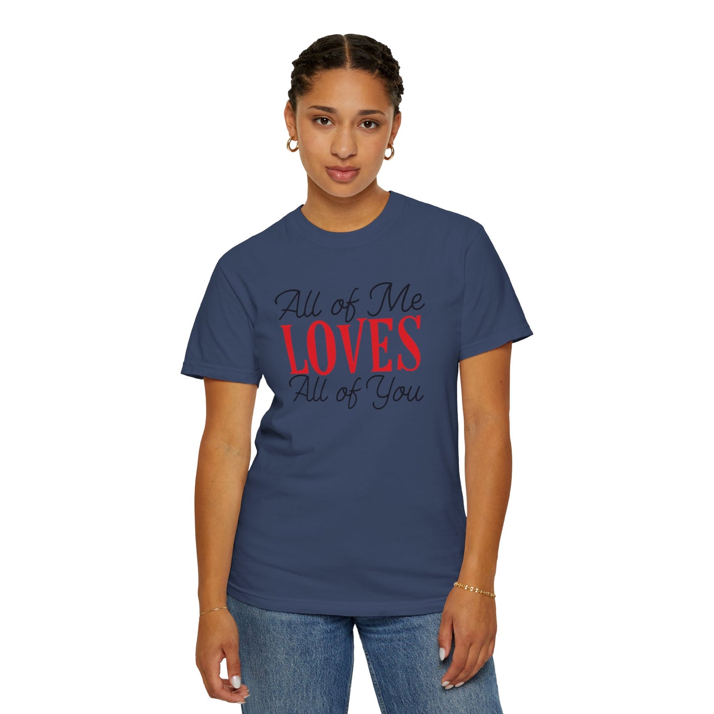 All Of Me Loves All Of You Emotional Bond Affection Lovers Tee Romantic Relationship Forever Support Unisex Heavy Cotton T-Shirt