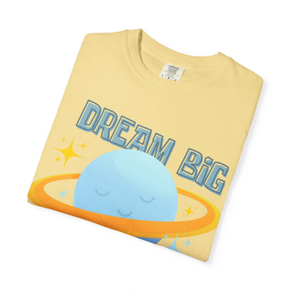 Dream Big Little One - Unisex Garment-Dyed T-shirt