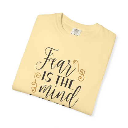 Fear Is The Mind Killer Brave Strength Inspiration Tee Positivity Self Confidence Unisex Heavy Cotton T-Shirt
