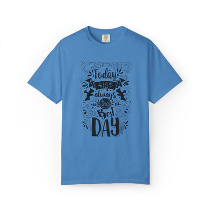 Today Is Always the Best Day Inspirational Tee Positive Mindset Daily Reminder Cheerful Energetic Self Motivation Unisex Heavy Cotton T-Shirt