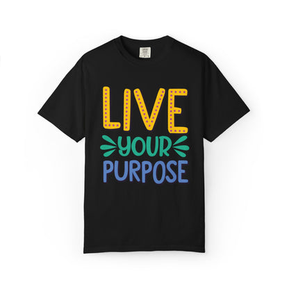 Live Your Purpose Inspirational Tee Stay Focused Positive Message Set Your Goal Empowering Personal Growth Unisex Heavy Cotton T-Shirt