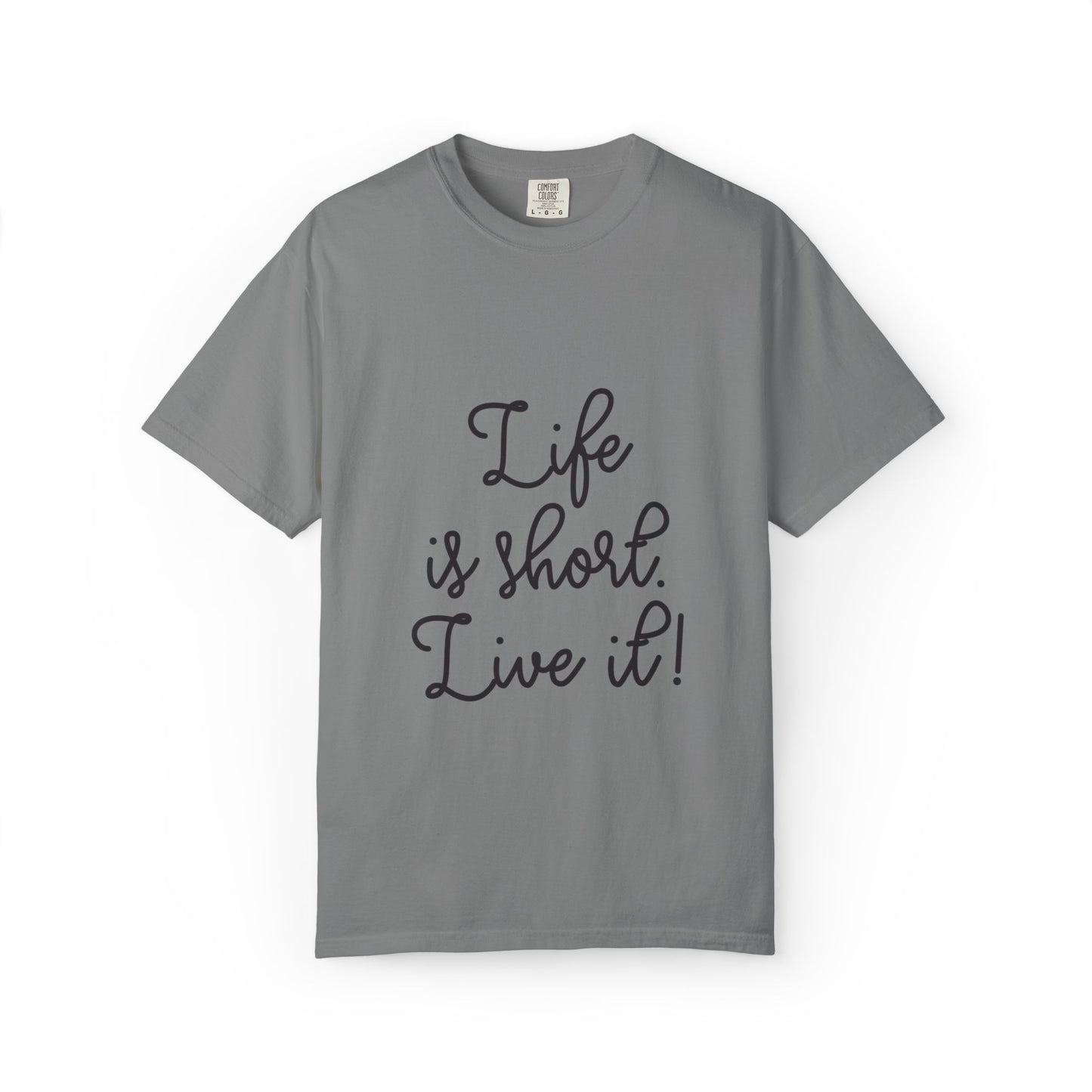 Life Is Short Live It! Adventure Tee Enthusiasm Cherish Moments Positivity Happiness Unisex Heavy Cotton T-Shirt