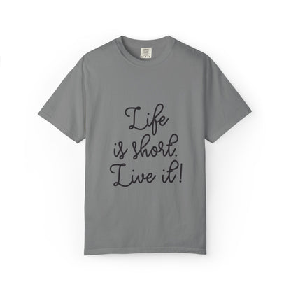 Life Is Short Live It! Adventure Tee Enthusiasm Cherish Moments Positivity Happiness Unisex Heavy Cotton T-Shirt